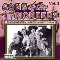 The Sons Of The Pioneers - Classic Western Harmony And Hot Swing, Vol. 2